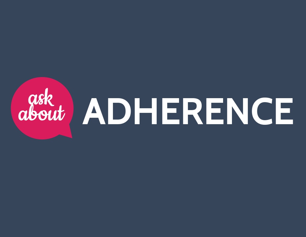 Ask About Adherence Discussion on medication adherence as national priority Ask About Adherence Discussion on medication adherence as national priority