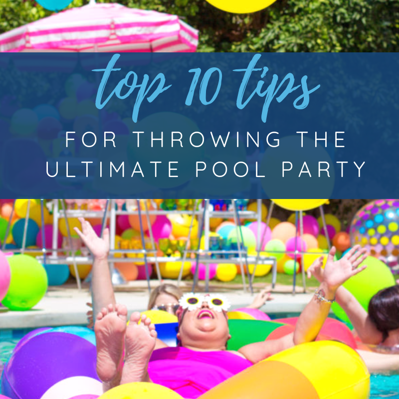 7 Tips For Throwing An AMAZING Pool Party