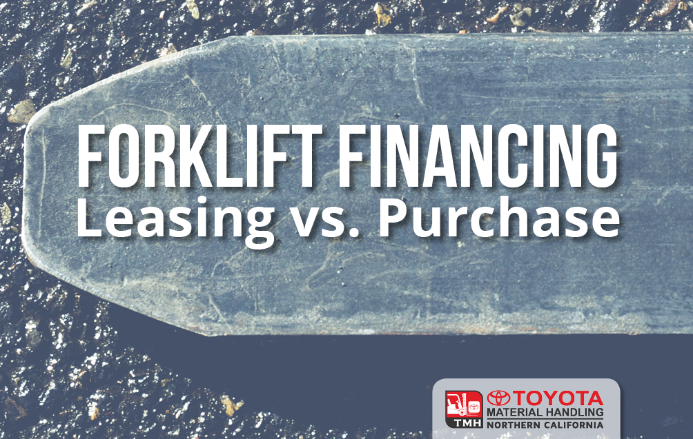 Forklift Financing - Leasing Vs. Purchase Forklift Financing - Leasing Vs. Purchase