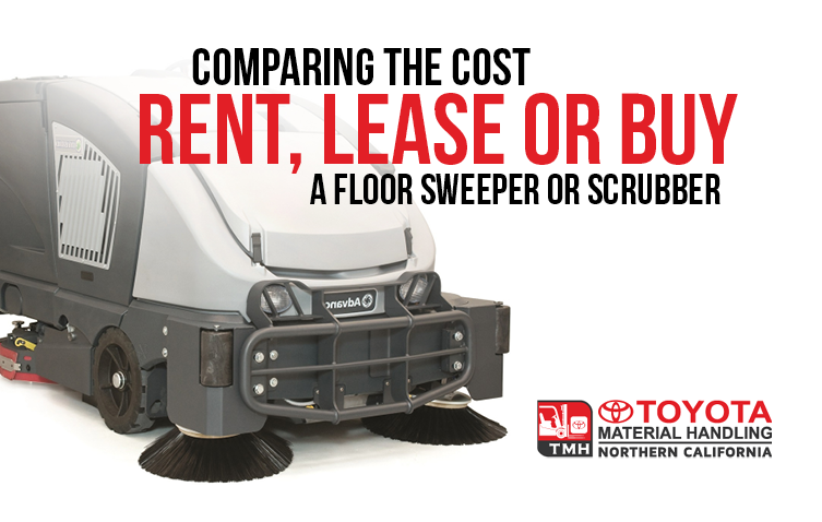 Comparing The Cost To Rent, Lease Or Buy A Floor Sweeper Or Scrubber Comparing The Cost To Rent, Lease Or Buy A Floor Sweeper Or Scrubber