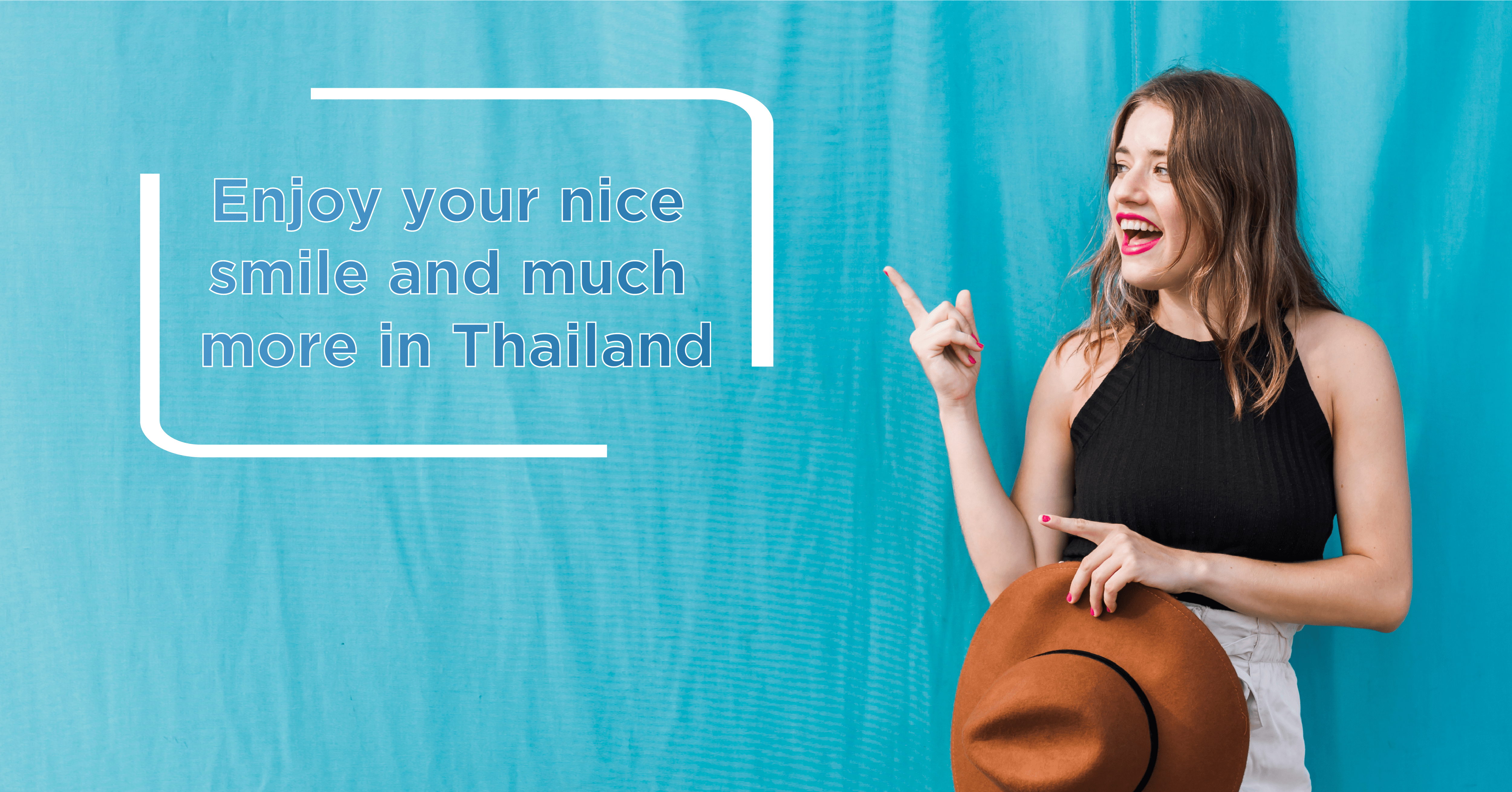 Enjoy your nice smile and much more in Thailand