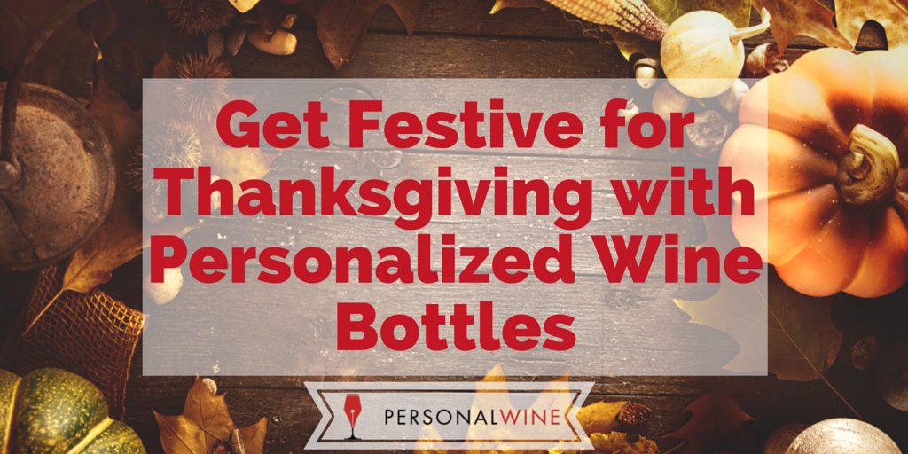 Get Festive for Thanksgiving with Personalized Wine Bottles