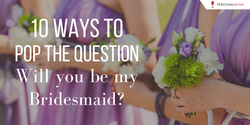 How to ask will you be my bridesmaid