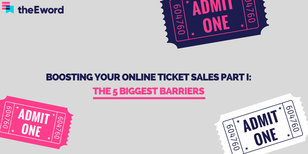 Boosting Your Online Ticket Sales Part I_ The 5 Biggest Barriers