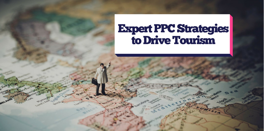 Expert PPC Strategies to Drive Tourism