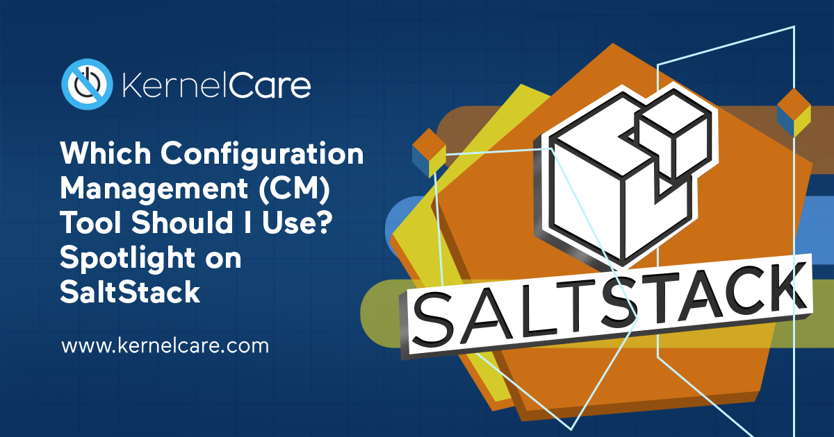 Welches Configuration Management (CM) Tool sollte ich verwenden? Spotlight auf SaltStack Titel, Saltstack-Logo, Kernelcare-Logo