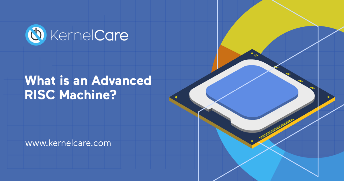 What is advanced risc machine title on a blue backgound, kernelcare logo, chipset