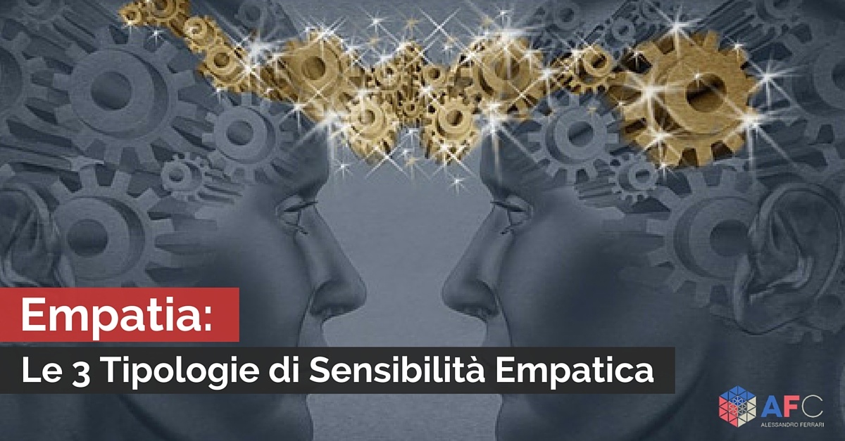 Empatia: Le 3 Tipologie di Sensibilità Empatica