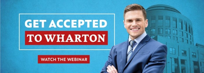 Get Accepted to Wharton! Watch the webinar >>