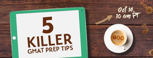 5 Killer GMAT Prep Tips - Register today!