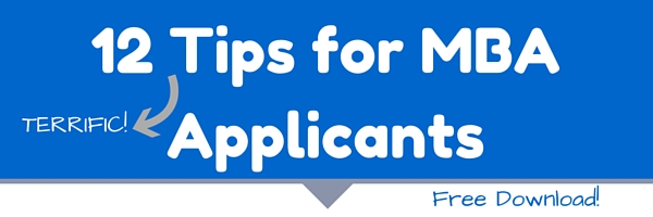 12 Terrific Tips for MBA Applicants - Download your free copy today!