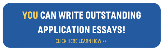 You can write outstanding application essays! Click here to learn how >>