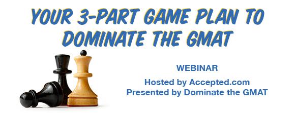 Watch our webinar and learn Your 3-Part Game Plan to Dominate the GMAT