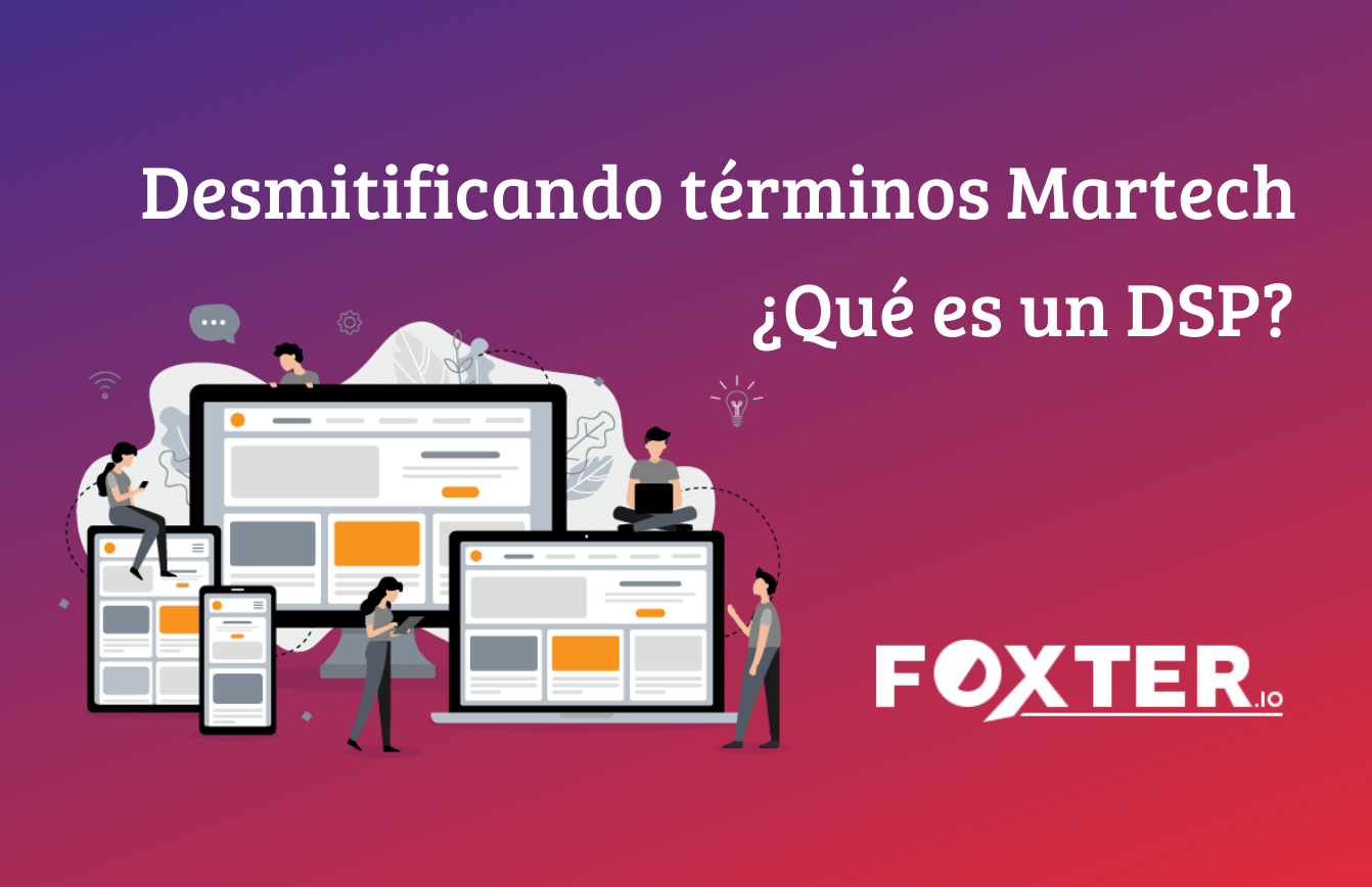Desmitificando términos Martech, ¿qué es un DSP?