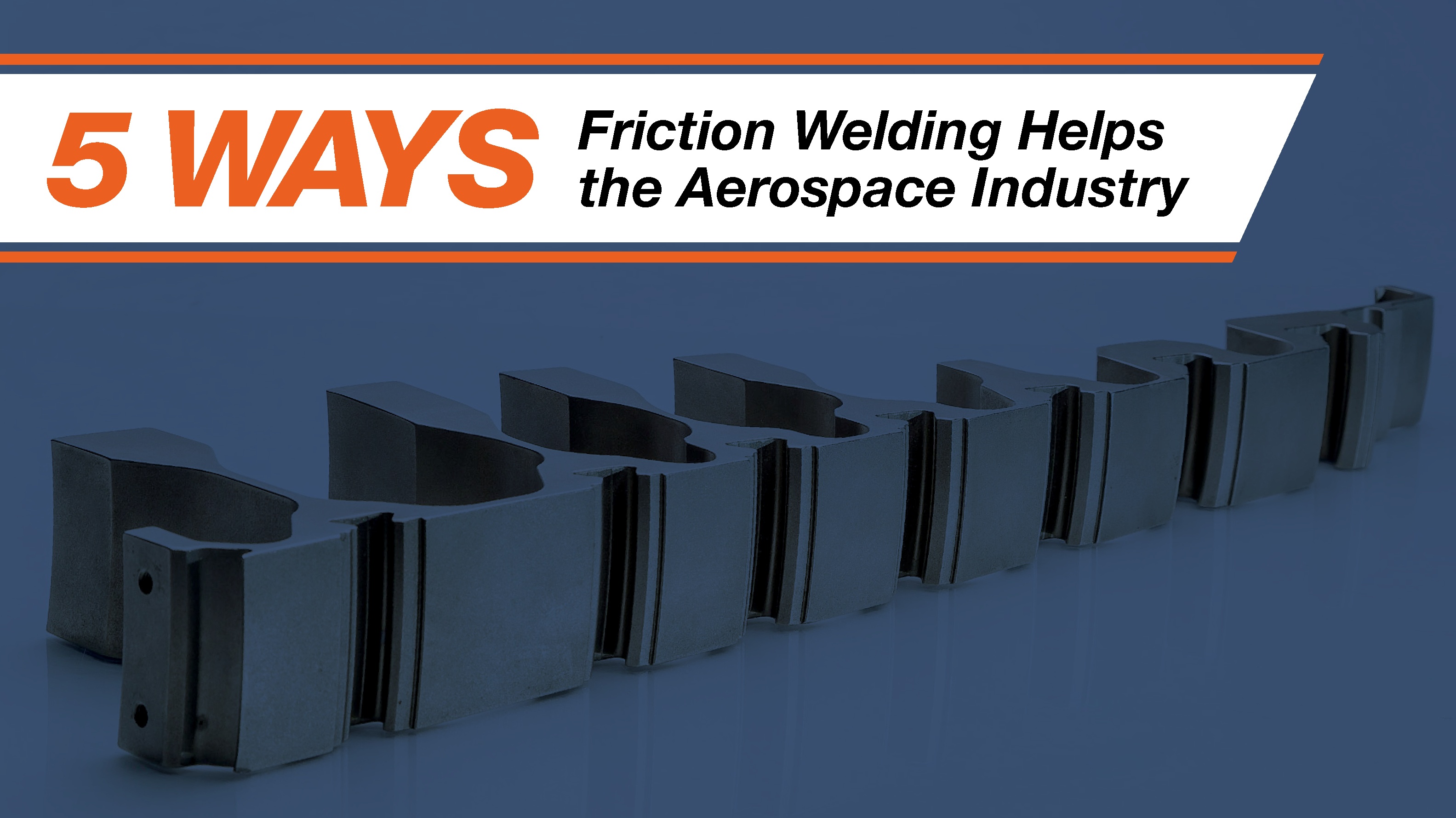5 Ways Friction Welding Helps the Aerospace Industry
