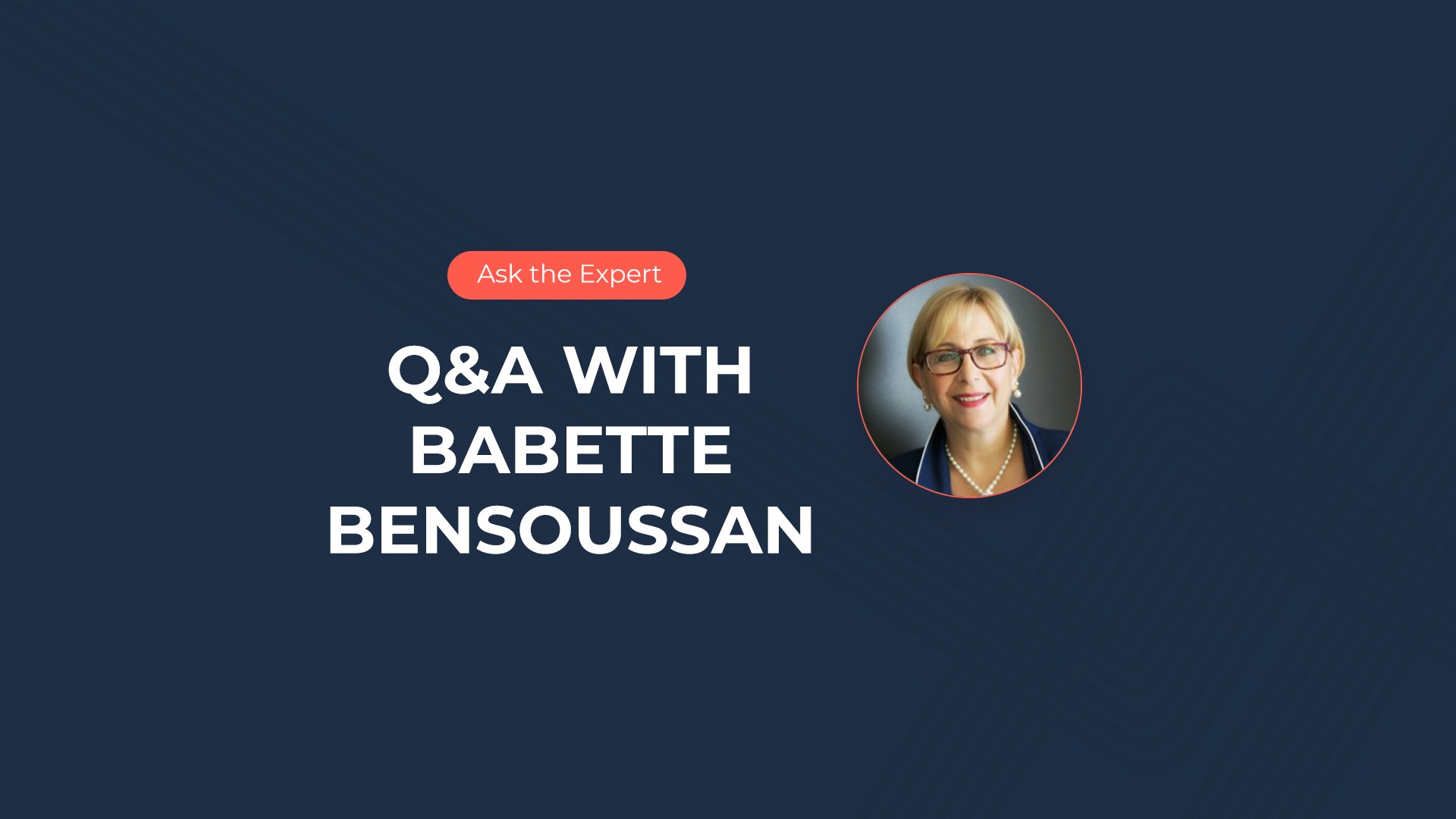 Ask The Expert- Q&A with Babette Bensoussan