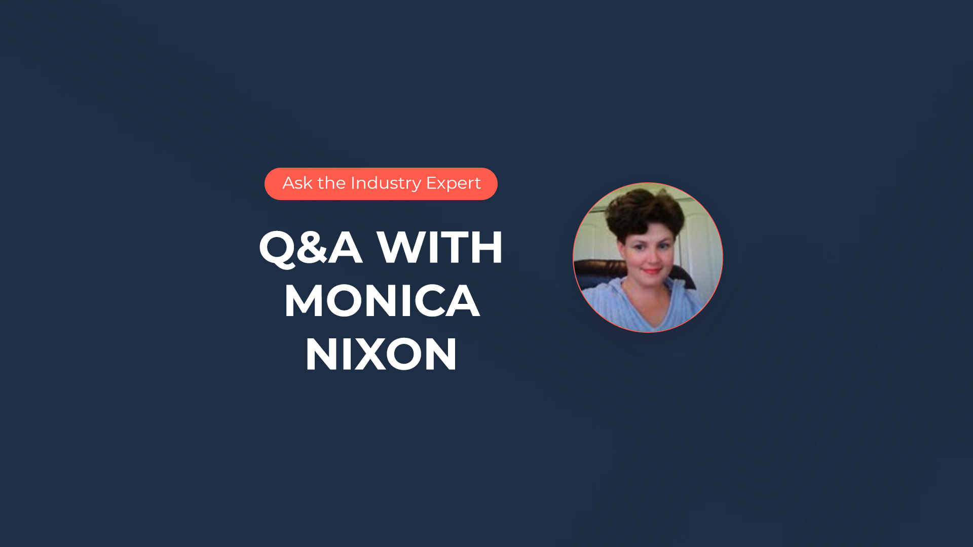 Ask the Industry ExpertMonica