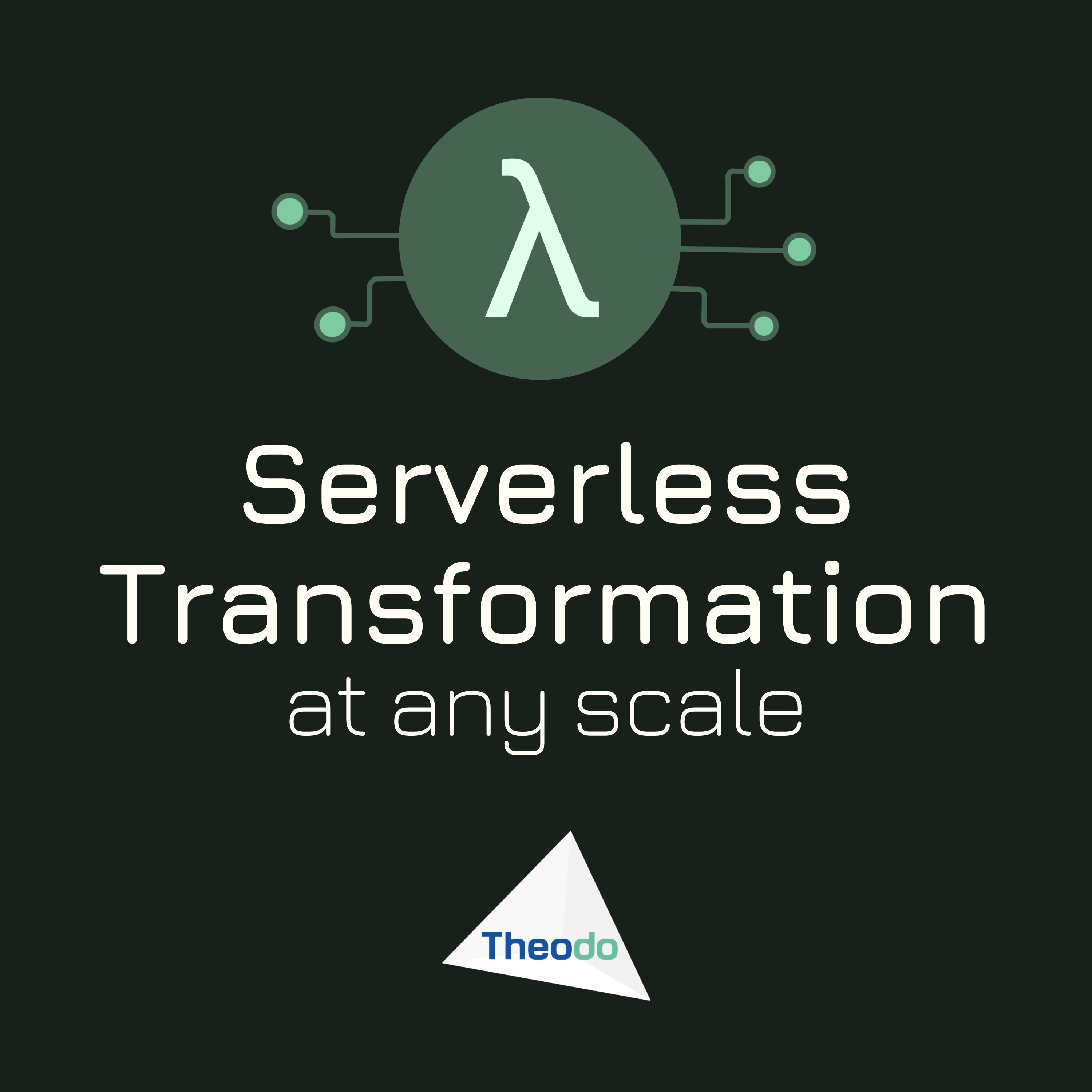 Serverless Transformation: at any scale