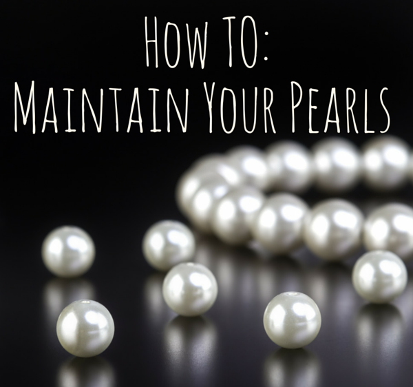 How To: Maintain Your Pearls