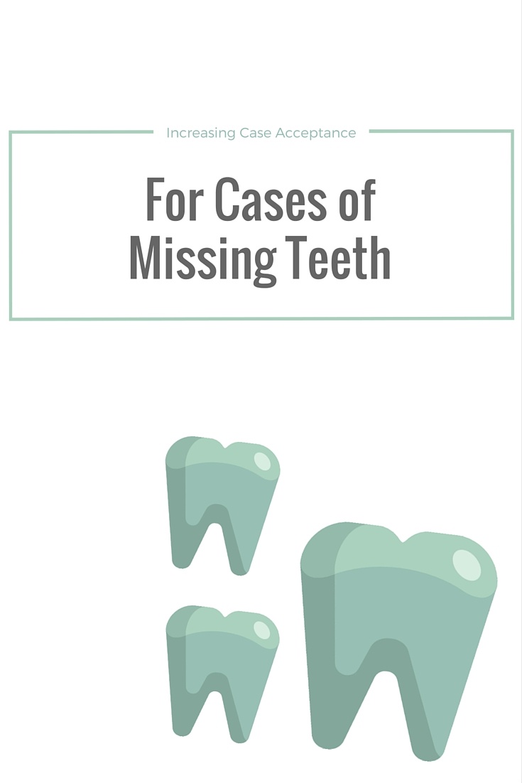 Increase Treatment Acceptance for Missing Teeth