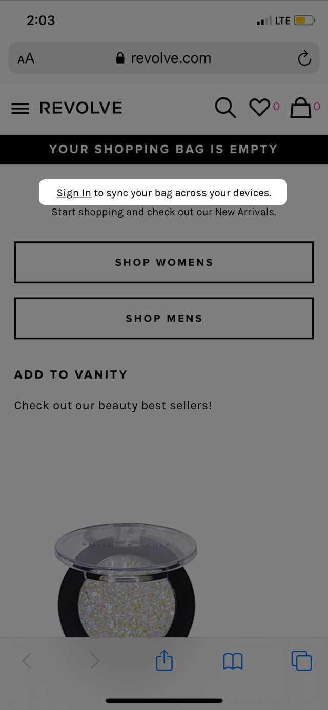 Revolve asks shoppers to log in to their website to sync the contents of their shopping cart across all devices. While your store should do this regardless of where someone logs in, the extra touch of telling them to log in goes a long way.