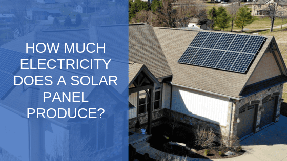 How Much Electricity Does a Solar Panel Produce?