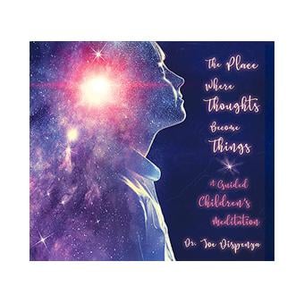 The Place Where Thoughts Become Things: A Guided Children's Meditation 