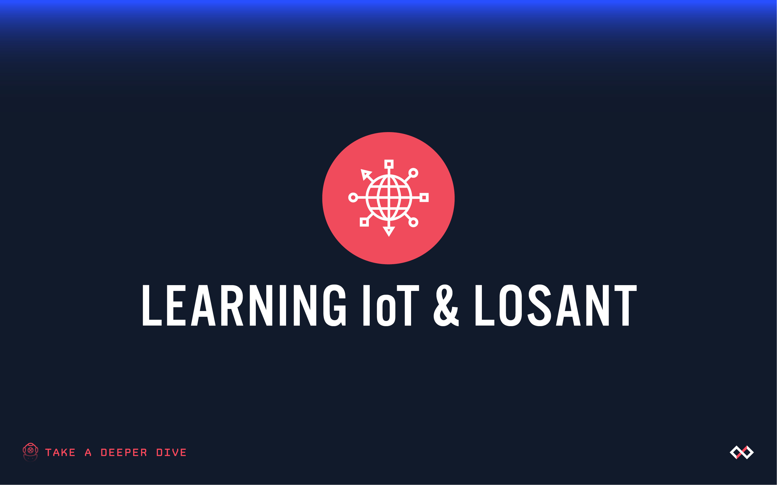 Deeper Dive Learning IoT Losant