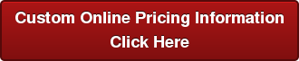 Custom Online Pricing InformationClick Here