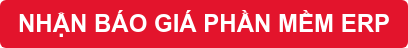 NHẬN BÁO GIÁ PHẦN MỀM ERP