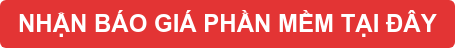 NHẬN BÁO GIÁ PHẦN MỀM TẠI ĐÂY