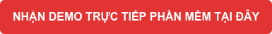 NHẬN DEMO TRỰC TIẾP PHẦN MỀM TẠI ĐÂY