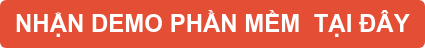 NHẬN DEMO PHẦN MỀM TẠI ĐÂY