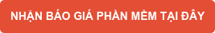 NHẬN BÁO GIÁ PHẦN MỀM TẠI ĐÂY